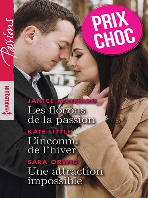 cover image of Les flocons de la passion--L'inconnu de l'hiver--Une attraction impossible